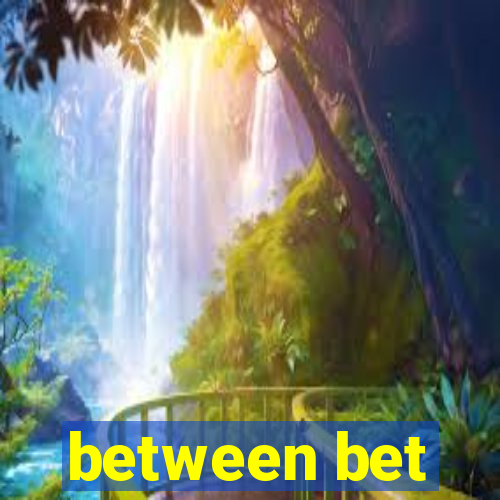 between bet